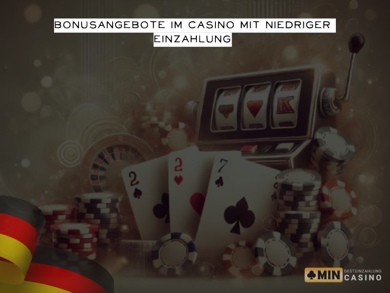 Bonusangebote in Casinos mit geringer Einzahlung