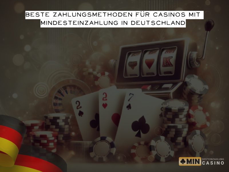 Die besten Zahlungsmethoden für Casinos mit Mindesteinzahlung in Deutschland