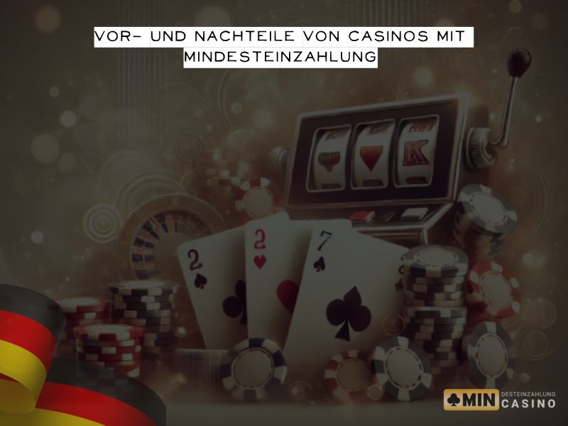 Vorteile und Nachteile von Casinos mit niedriger Mindesteinzahlung